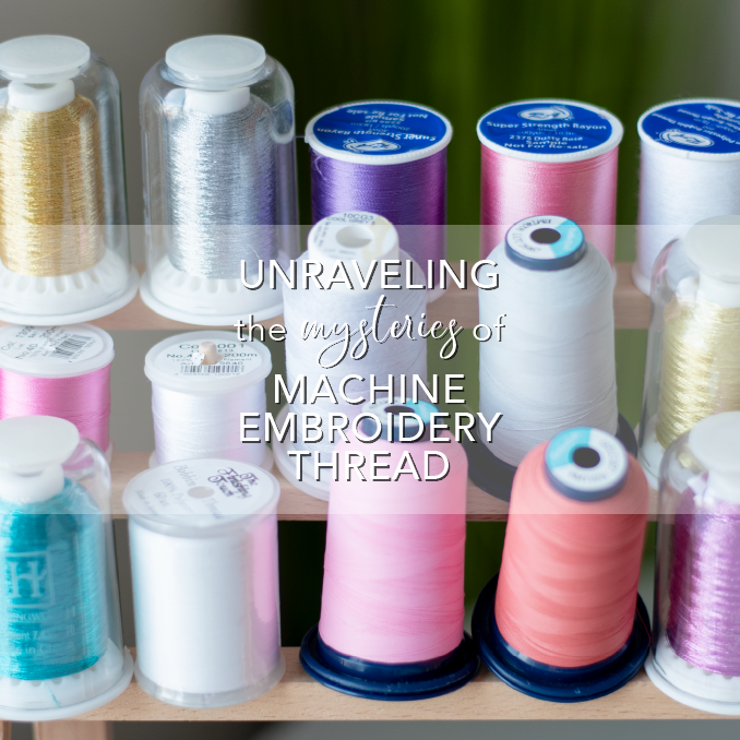 Unravelling the mysteries of machine embroidery thread and troubleshooting thread breaks